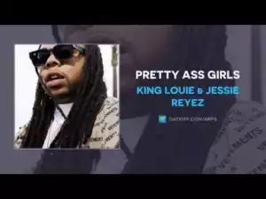 King Louie & Jessie Reyez - Pretty Ass Girls